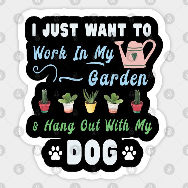 I Just Want Work In My Garden & Hang Out With My Dog Sticker by kaza191